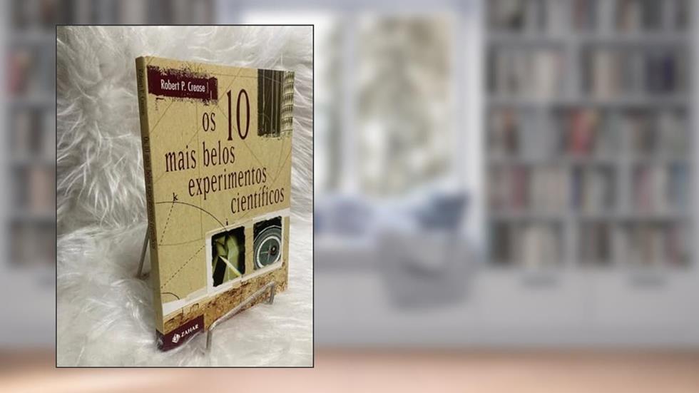Os dez mais belos experimentos científicos, do autor Robert P. Crease
