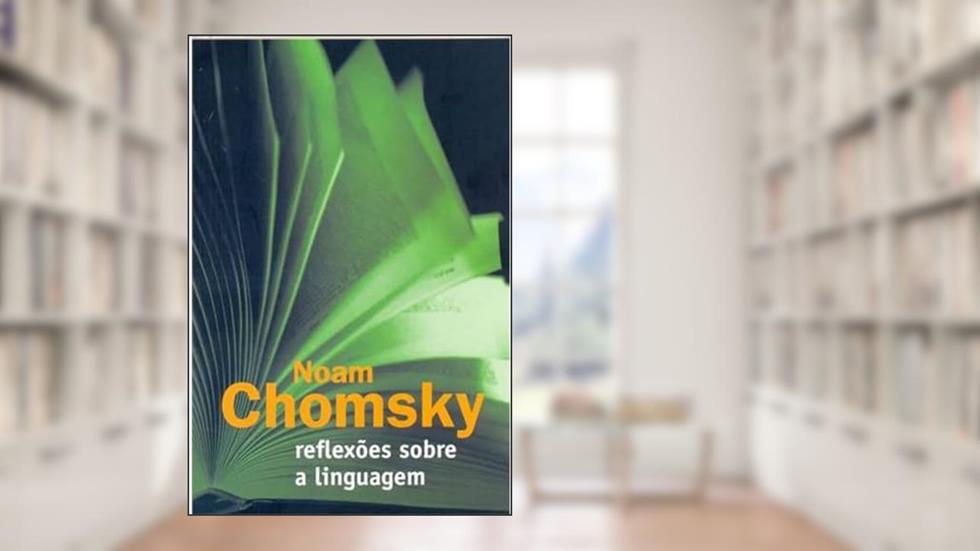 Reflexões Sobre a Linguagem, do autor Noam Chomsky