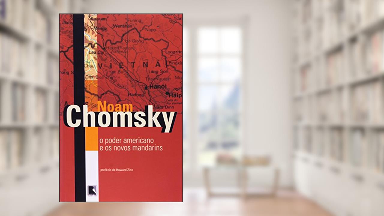 O Poder Americano e os Novos Mandarins, do autor Noam Chomsky