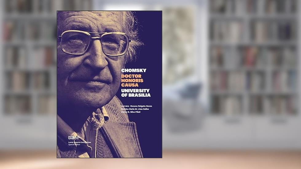 Chomsky Doutor Honoris Causa Universidade de Brasília, do autor Rozana Reigota Naves; Heloisa Maria M. Lima Salles; Eloisa N Silva Pilati