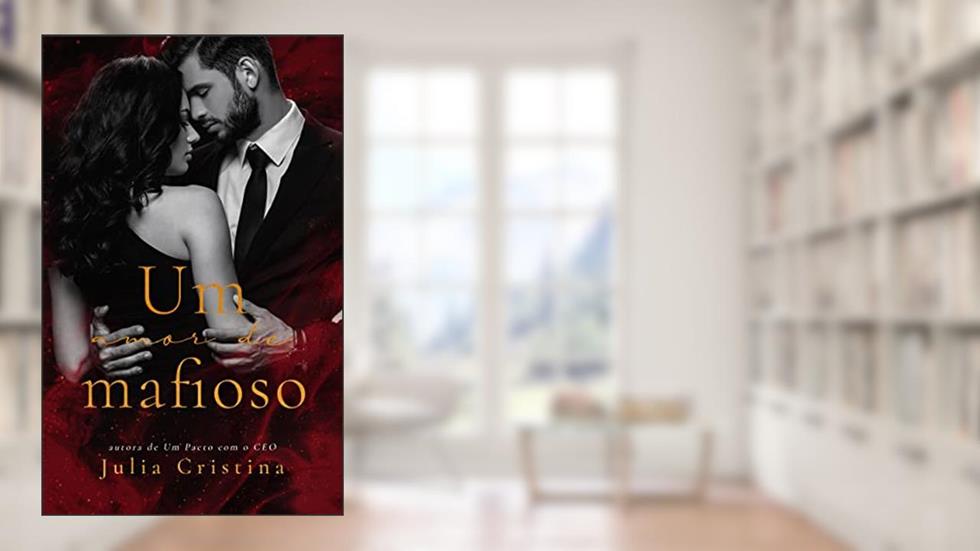 Um Amor De Mafioso, do autor Julia Cristina