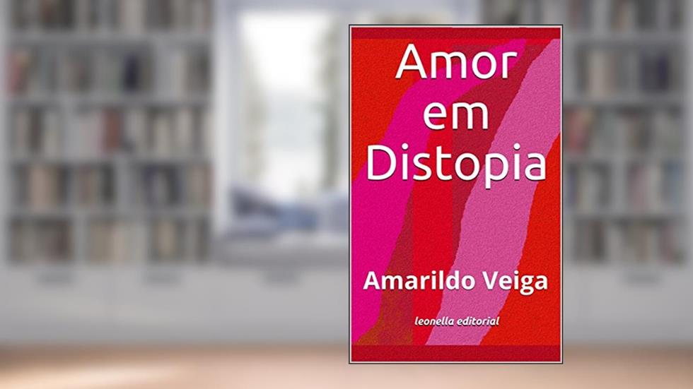 Amor em Distopia: leonella ateliê, do autor Amarildo Veiga