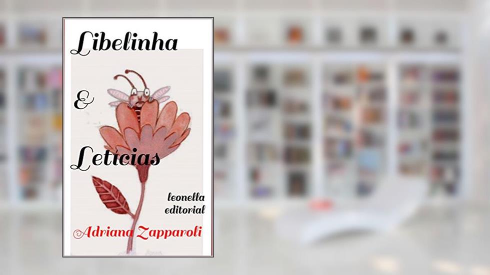 Libelinha & Letícias: leonella ateliê, do autor Adriana Zapparoli