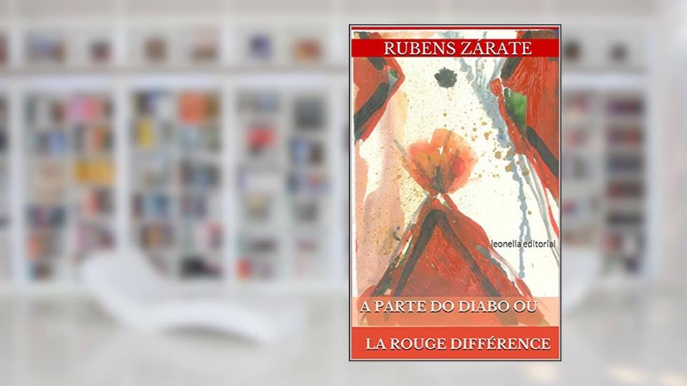A parte do diabo ou la rouge différence: leonella ateliê, do autor Rubens Zárate