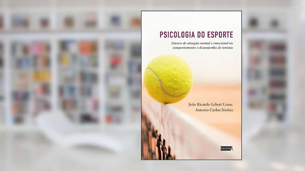 Psicologia do Esporte: fatores de ativação mental e emocional, do autor João Ricardo Lebert Cozac