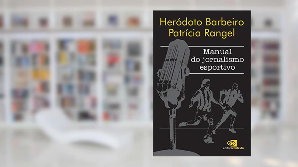 Manual do jornalismo esportivo, do autor Heródoto Barbeiro; Patrícia Rangel