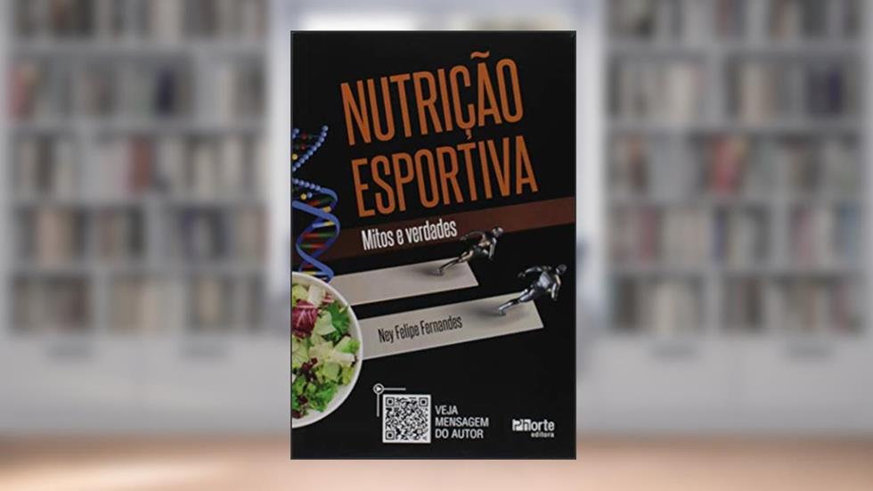 Nutrição esportiva: mitos e verdades, do autor Ney Felipe Fernandes