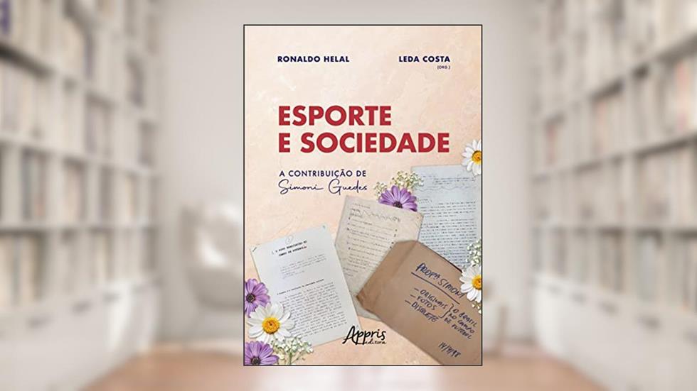 Esporte e Sociedade: A Contribuição de Simoni Guedes, do autor Leda Costa; Ronaldo Helal
