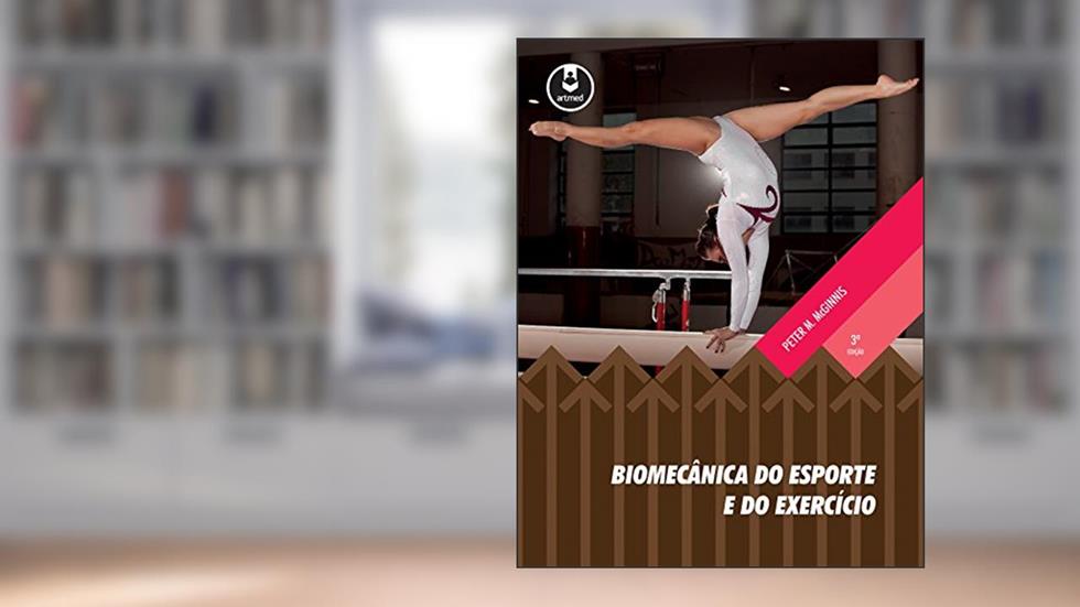 Biomecânica do Esporte e do Exercício, do autor Peter M. McGinnis