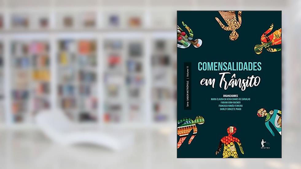 Comensalidades em trânsito, do autor Maria Claudia da Veiga Soares de Carvalho; Fabiana Bom Kraemer; Francisco Romão Ferreira; Shirley Donizete Prado