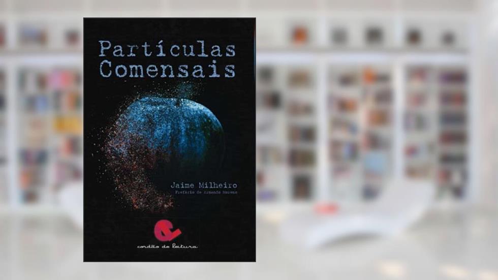 Partículas Comensais, do autor Jaime Milheiro