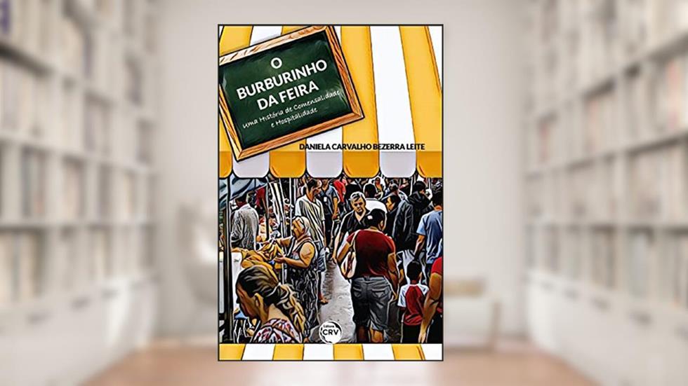 O burburinho da feira: uma história de comensalidade e hospitalidade, do autor Daniela Carvalho Bezerra Leite