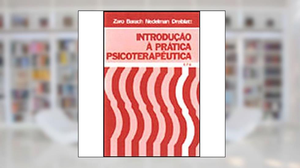 Introdução A Prática Psicoterapeutica, do autor Joan S. Zaro