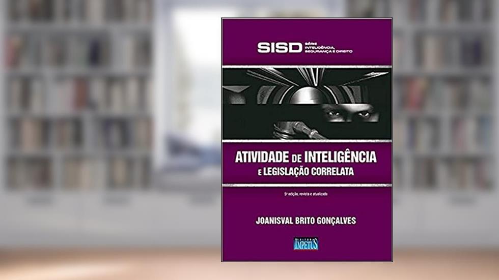 Atividade de inteligência e legislação correlata, do autor Joanisval Brito Gonçalves