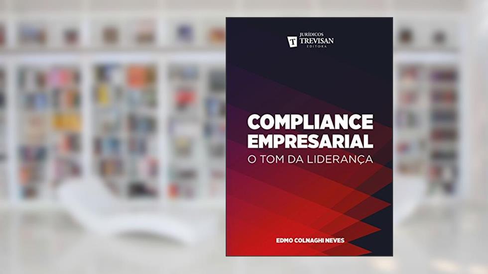Compliance empresarial: O tom da liderança, do autor Edmo Colnaghi Neves