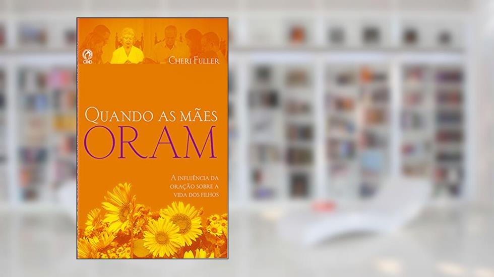 Quando as Mães Oram, do autor Cheri Fuller