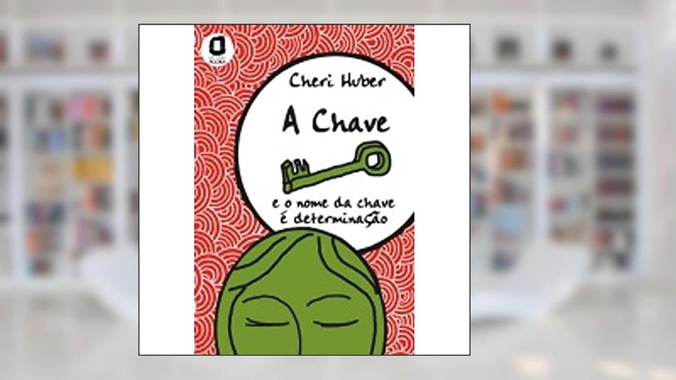 A Chave. E O Nome Da Chave É Determinação, do autor Cheri Huber