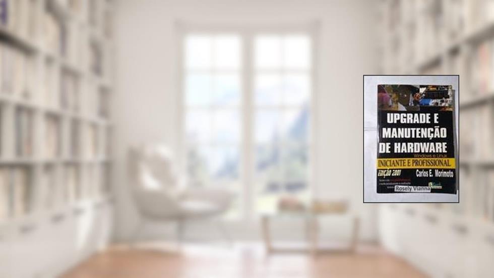 Upgrade e Manutenção de Hardware - Inic e Pro, do autor Carlos Eduardo Morimoto