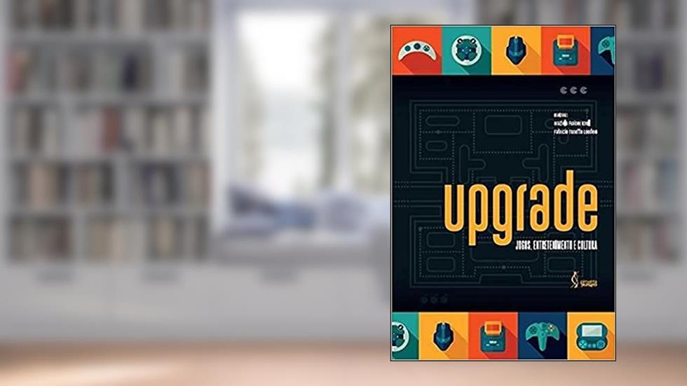 Upgrade: Jogos, entretenimento e cultura., do autor Londero, Fabrício Tonetto (Organizador)/Knoll, Graziela Frainer (Organizador)