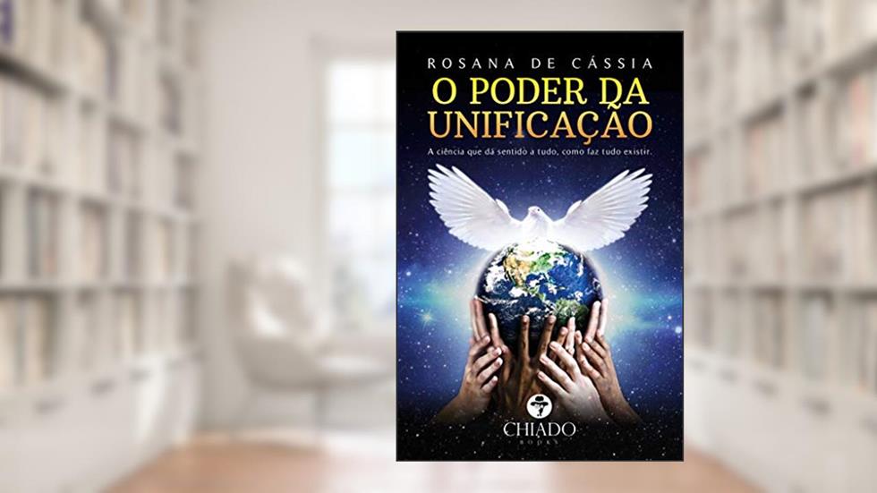 O Poder da Unificação, do autor Rosana De Cássia