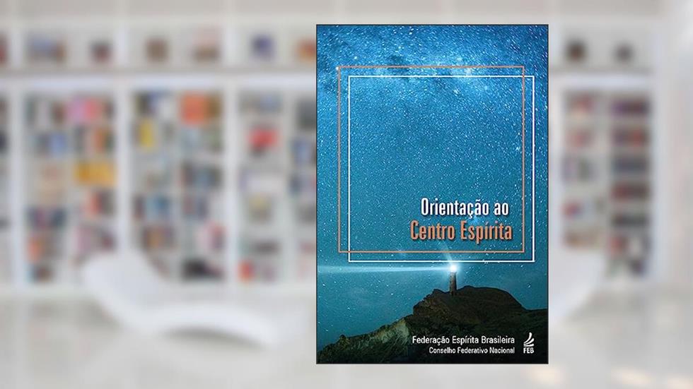 Orientação ao Centro Espírita, do autor Federação Espírita Brasileira