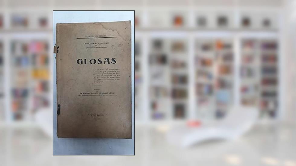 Glosas - A Simplificação e Unificação da Orthographia Portugueza, do autor Francisco Luiz Pereira