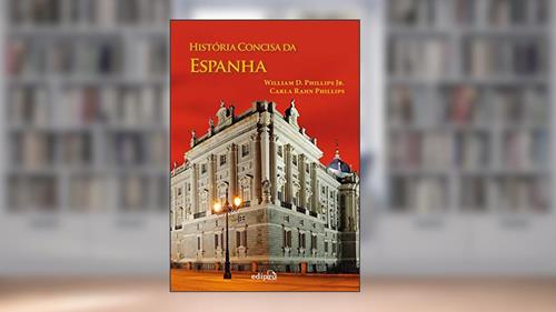 Capa de História Concisa da Espanha, do autor William D. Phillips Jr.; Carla Rahn Phillips