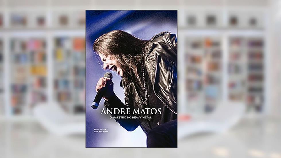 Andre Matos. O Maestro do Heavy Metal, do autor Eliel Vieira; Luis Aizcorbe