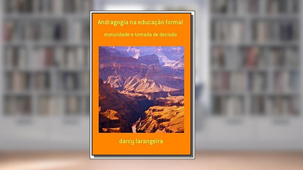 Andragogia na Educação Formal, do autor Darcy Larangeira