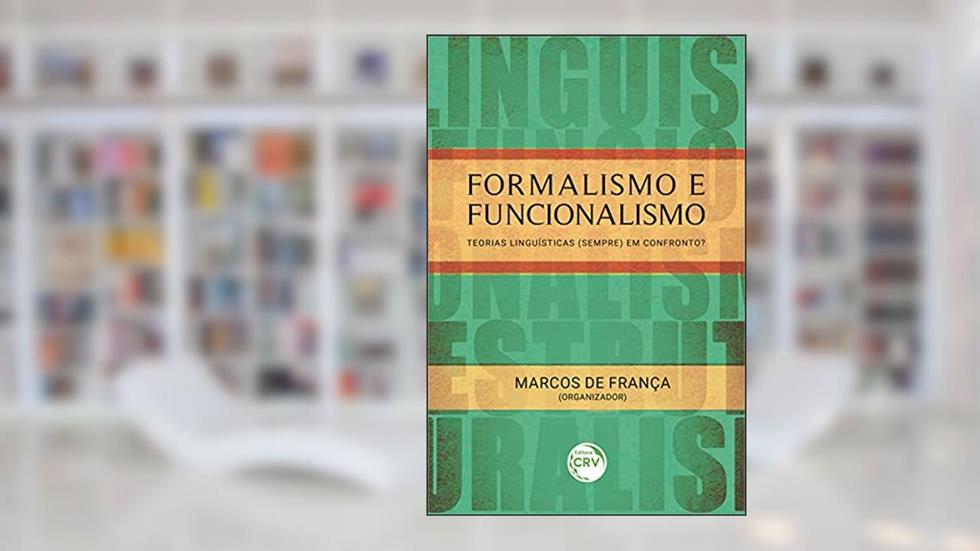 Formalismo e funcionalismo: teorias linguísticas (sempre) em confronto?, do autor Marcos de França
