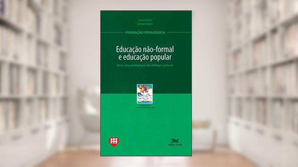 Educação não formal e educação popular: Para uma pedagogia do diálogo cultural, do autor Lola Cendales