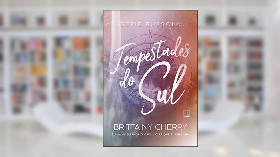 Tempestades do sul (Vol. 1 Série Bússola), do autor Brittainy Cherry