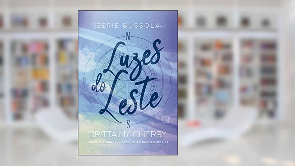 Luzes do Leste (Vol. 2 Série Bússola), do autor Brittainy Cherry