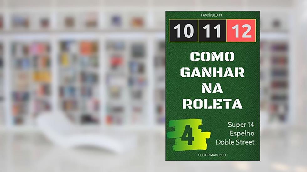 10 11 12 - COMO GANHAR NA ROLETA: Fascículo #4, do autor Cleber Martinelli