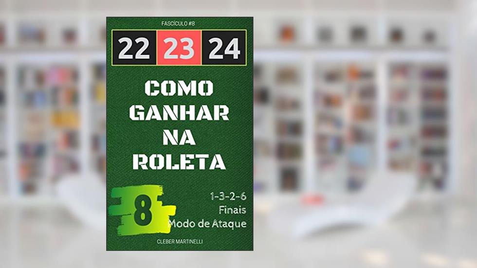 22 23 24 - Como Ganha na Roleta: Fascículo #8 (COMO GANHAR NA ROLETA), do autor Cleber Martinelli