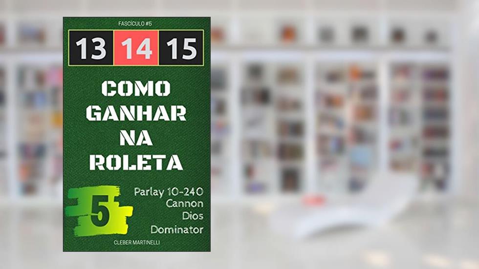 13 14 15 - Como Ganhar na Roleta: Fascículo #5, do autor Cleber Martinelli