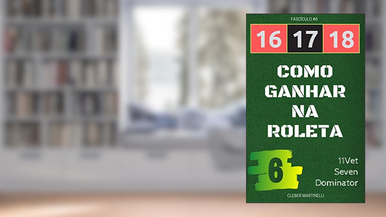 16 17 18 - Como Ganhar na Roleta: Fascículo #6, do autor Cleber Martinelli