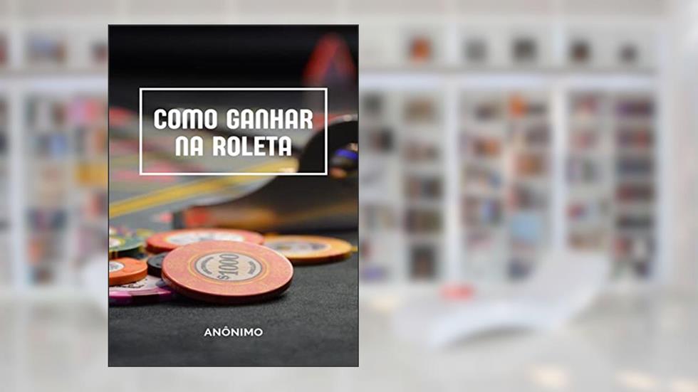 Como ganhar na roleta (traduzido), do autor Anônimo