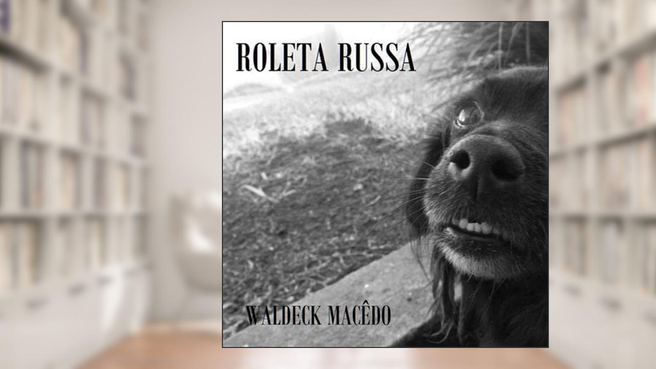 Roleta Russa, do autor Waldeck Macêdo