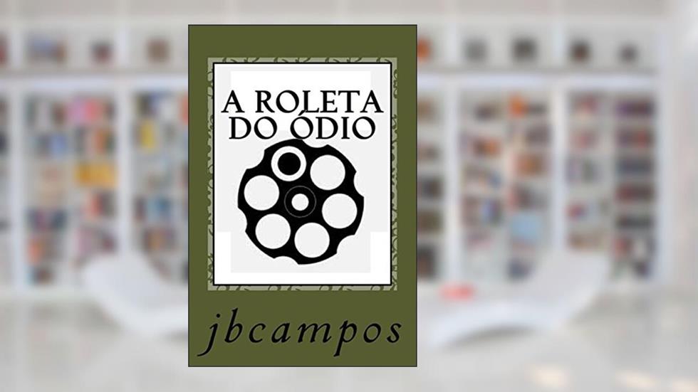 A Roleta Do Ódio: Tambor Russo, do autor J. B. Campos