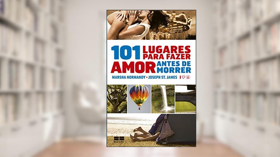 101 lugares para fazer amor antes de morrer, do autor Marsha Normandy; Joseph James