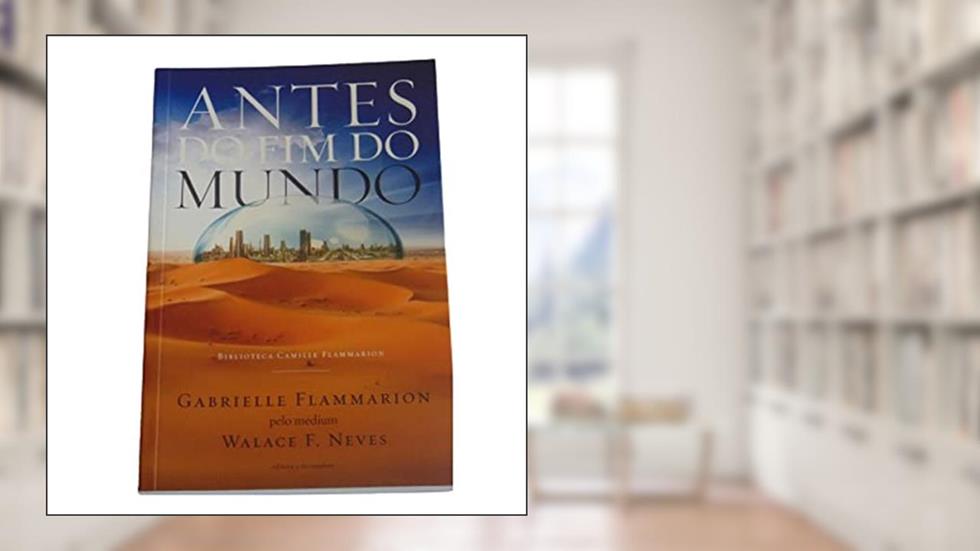 Antes do Fim do Mundo, do autor Walace F. Neves