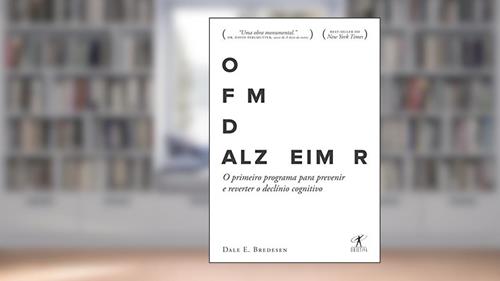 Capa de O fim do Alzheimer: O primeiro programa para prevenir e reverter o declínio cognitivo, do autor Dale E. Bredesen