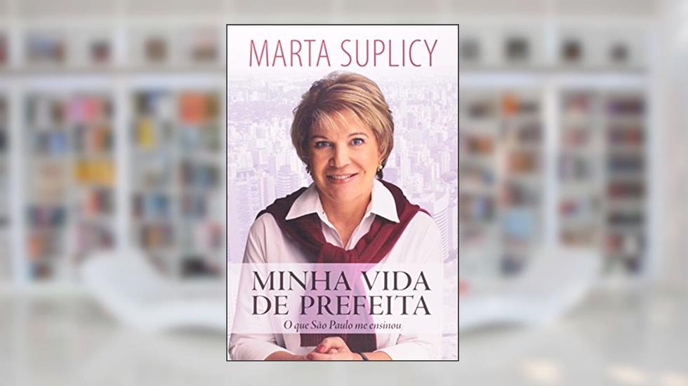 Minha Vida de Prefeita, do autor Marta Suplicy