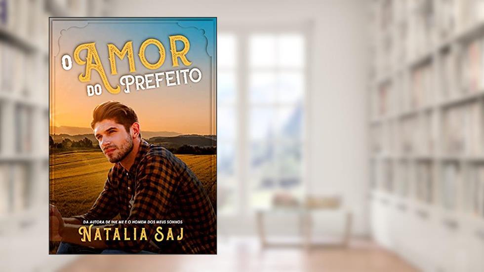 O Amor do Prefeito (Hometown Livro 1), do autor Natalia Saj
