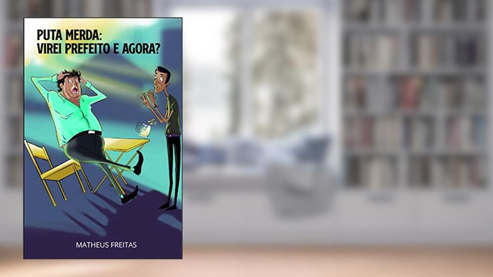 : Virei Prefeito e Agora?, do autor Matheus Freitas Silva