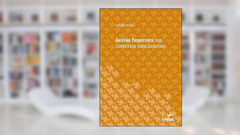 Gestão financeira nos contextos educacionais (Série Universitária), do autor Cidinha Antero