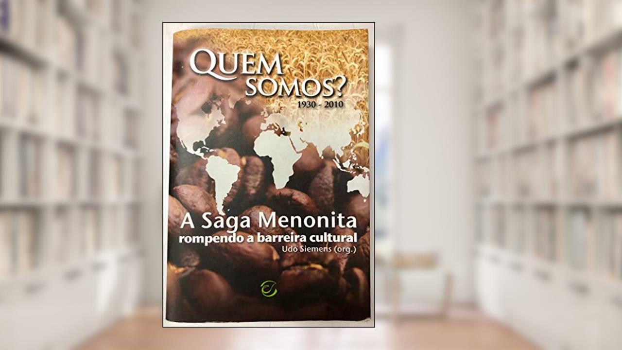 Quem Somos? a Saga Menonita, do autor Udo Siemens