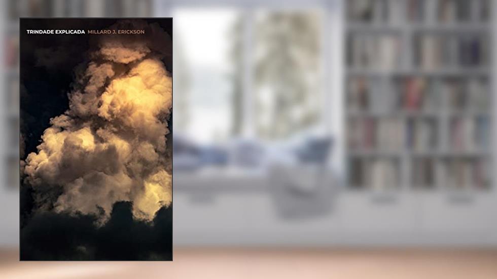 Trindade Explicada: 3 Questões Cruciais, do autor Millard Erickson