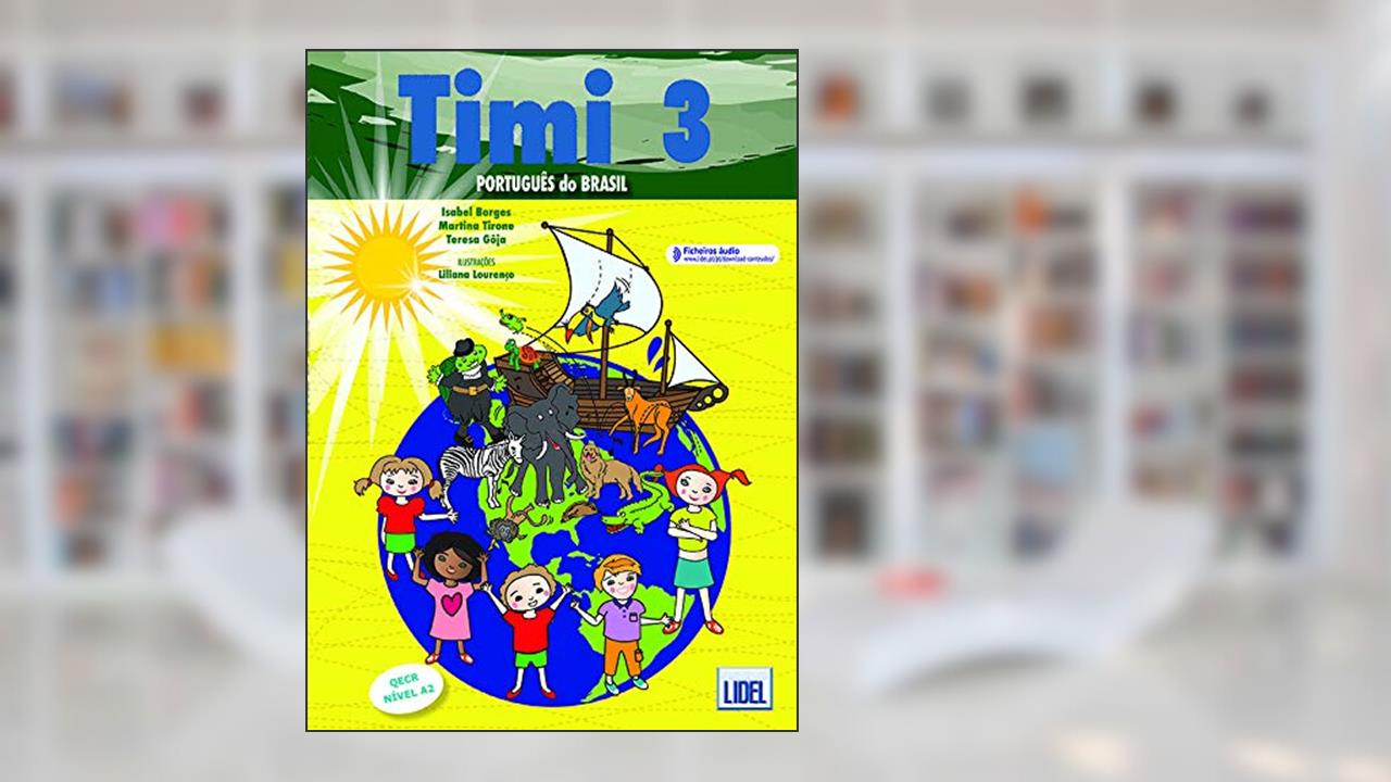 Timi 3 - Livro do Aluno - Português do Brasil: Livro do Aluno + ficheiros audio 3 (A2), do autor Isabel Borges; Martina Tirone; Teresa Gôja